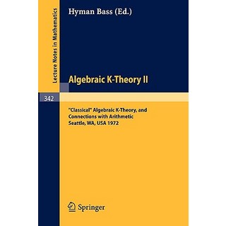 Algebraic K-Theory II. Proceedings of the Conference Held at the Seattle Research Center of Battelle M..., Springer