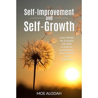 Self-Improvement and Self-Growth Guidebook: Learn Simple Yet Essential Life Skills to Improve and Enha..., Createspace Independent Publishing Platform