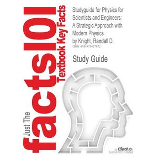 Studyguide for Physics for Scientists and Engineers: A Strategic Approach with Modern Physics by Knigh..., Cram101