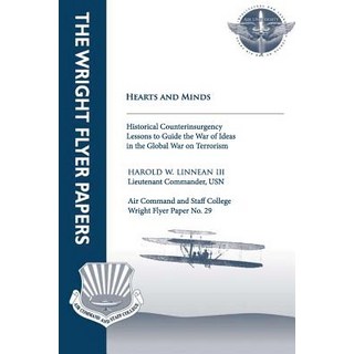 Hearts and Minds - Historical Counterinsurgency Lessons to Guide the War of Idea in the Global War on ..., Createspace Independent Publishing Platform