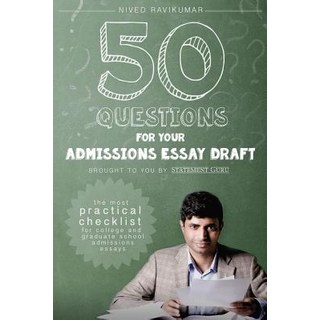 50 Questions for Your Admissions Essay Draft: The Most Practical Checklist for College and Graduate Sc..., Protagyou Press