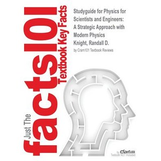Studyguide for Physics for Scientists and Engineers: A Strategic Approach with Modern Physics by Knigh..., Cram101
