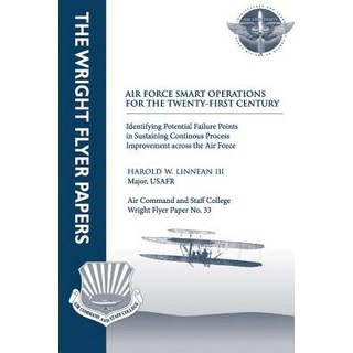 Air Force Smart Operations for the Twenty-First Century: Identifying Potential Failure Points in Susta..., Createspace Independent Publishing Platform