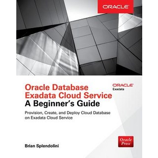 Oracle Database Exadata Cloud Service: A Beginner's Guide Hardcover, McGraw-Hill Education