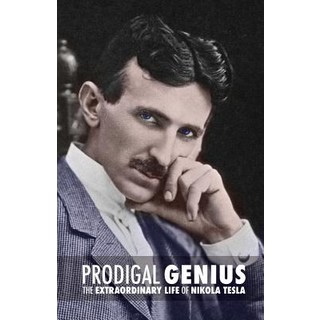Prodigal Genius: The Extraordinary Life of Nikola Tesla Paperback, Createspace Independent Publishing Platform