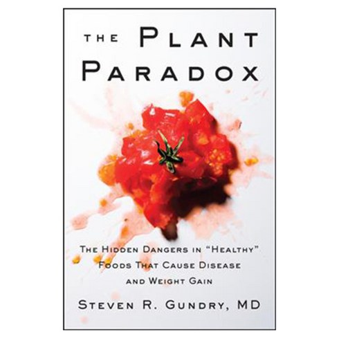 The Plant Paradox: The Hidden Dangers in Healthy Foods That Cause Disease and Weight Gain, Harper Wave