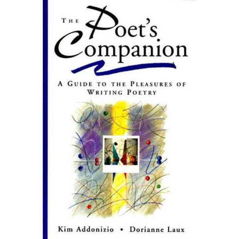 The Poet's Companion: A Guide to the Pleasures of Writing Poetry, W W Norton & Co Inc