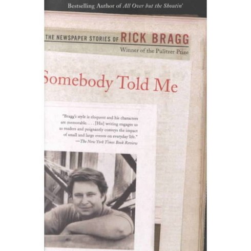 Somebody Told Me: The Newspaper Stories of Rick Bragg, Vintage Books