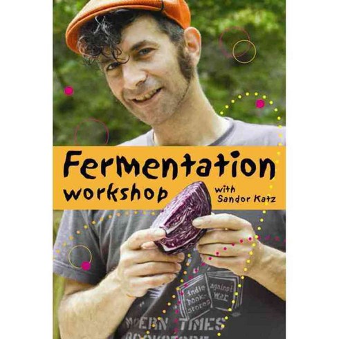 Fermentation Workshop With Sandor Ellix Katz, Chelsea Green Pub Co