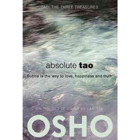 Absolute Tao: Subtle Is the Way to Love Happiness and Truth, Osho Intl