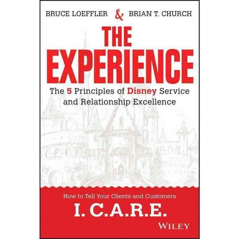 The Experience: The 5 Principles of Disney Service and Relationship Excellence, John Wiley & Sons Inc