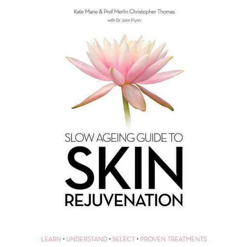 Slow Ageing Guide to Skin Rejuvenation: Learn Understand Select Proven Treatments, Exisle Pub