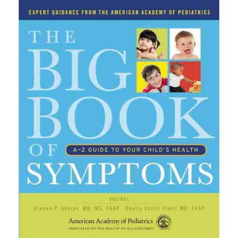 The Big Book of Symptoms: A-Z Guide to Your Child's Health, Amer Academy of Pediatrics