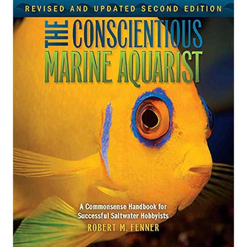 The Conscientious Marine Aquarist: A Commonsense Handbook for Successful Saltwater Hobbyists, Tfh Pubns Inc