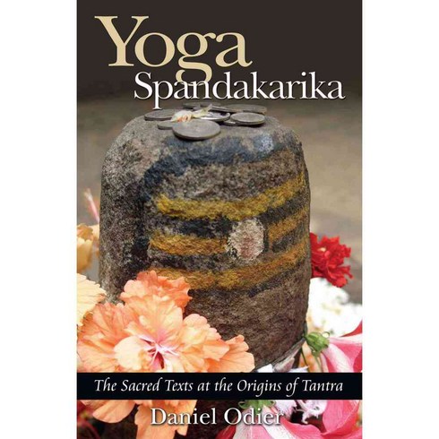 Yoga Spandakarika: The Sacred Texts At The Origins Of Tantra, Inner Traditions