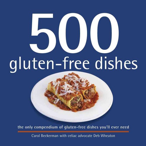 500 Gluten-Free Dishes: The Only Compendium of Gluten-Free Dishes You'll Ever Need, Sellers Pub Inc