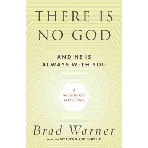 There is No God and He is Always With You: A Search for God in Odd Places, New World Library