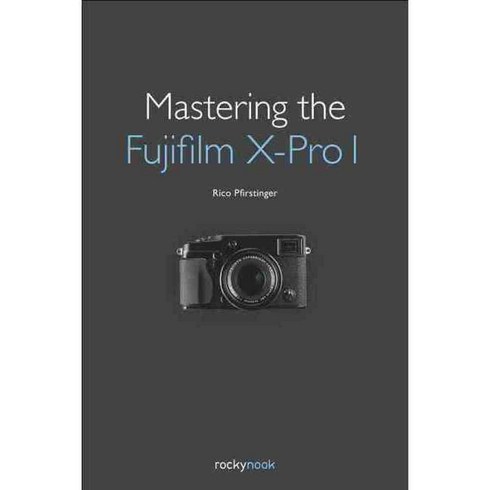 Mastering the Fujifilm X-Pro 1, Rocky Nook