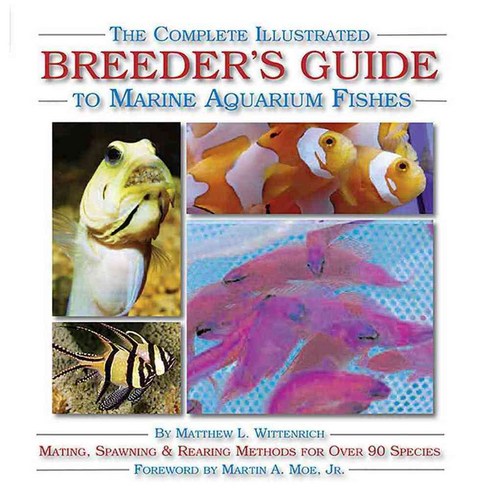 The Complete Illustrated Breeder's Guide to Marine Aquarium Fishes, Tfh Pubns Inc