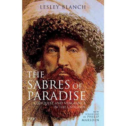 The Sabres of Paradise: Conquest and Vengeance in the Caucasus, Tauris Parke Paperbacks