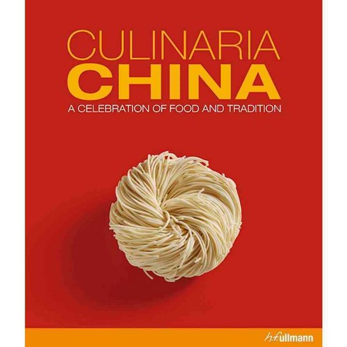 Culinaria China: A Celebration of Food and Tradition, H F Ullmann
