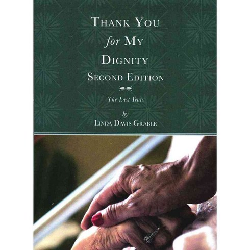 Thank You for My Dignity: The Last Years, Tate Pub & Enterprises Llc