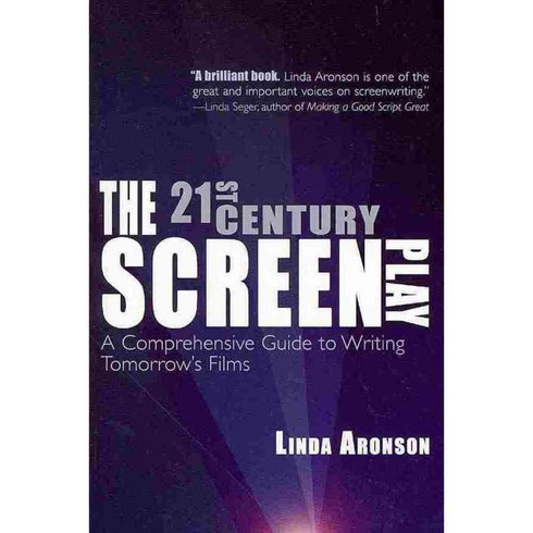 The 21st Century Screenplay: A Comprehensive Guide to Writing Tomorrow's Films, Silman-James Pr