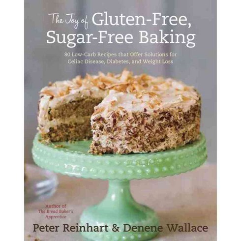 The Joy of Gluten-Free Sugar-Free Baking, Ten Speed Pr
