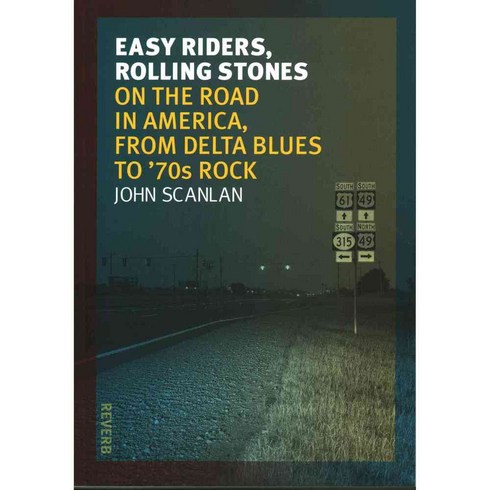 Easy Riders Rolling Stones: On the Road in America from Delta Blues to '70s Rock, Reaktion Books