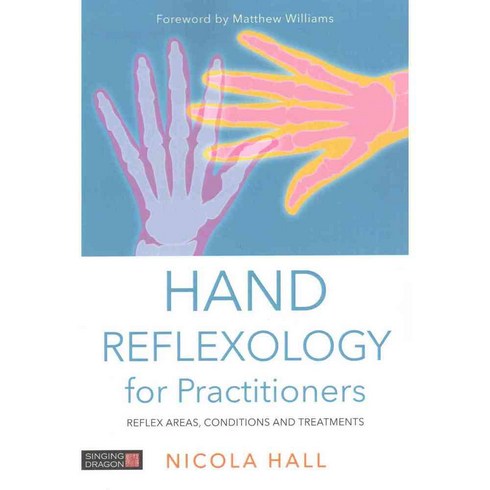 Hand Reflexology for Practitioners: Reflex Areas Conditions and Treatments, Singing Dragon