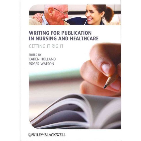 Writing for Publication in Nursing and Healthcare: Getting It Right, Blackwell Pub