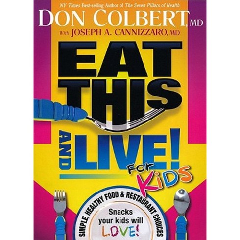 Eat This and Live for Kids: Simple Healthy Food & Restaurant Choices That Your Kids Will Love! Paperback, Siloam Press