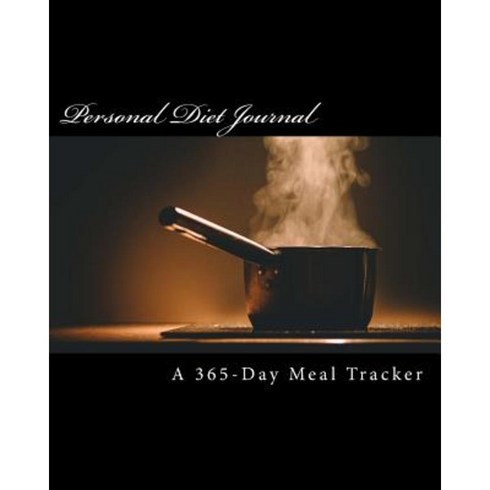 Personal Diet Journal: A 365-Day Meal Tracker Paperback, Createspace Independent Publishing Platform