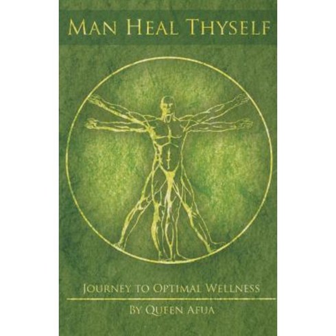 Man Heal Thyself: Journey to Optimal Wellness Paperback, Afrikan World Books