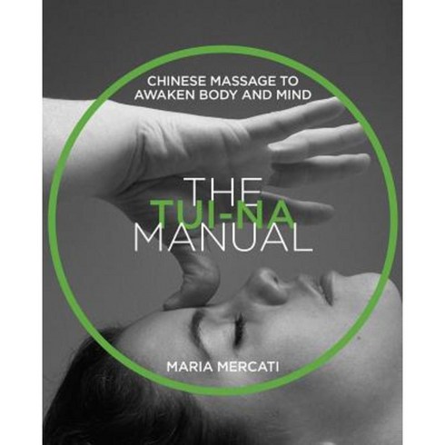 The Tui-Na Manual: Chinese Massage to Awaken Body and Mind Paperback, Healing Arts Press