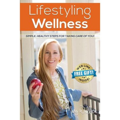Lifestyling Wellness: Simple Healthy Steps for Taking Care of You Paperback, Mary Wallace Enterprises, LLC
