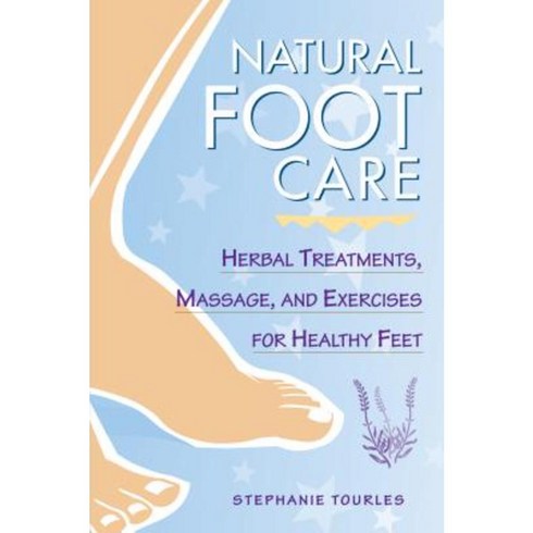 Natural Foot Care: Herbal Treatments Massage and Exercises for Healthy Feet Paperback, Storey Publishing