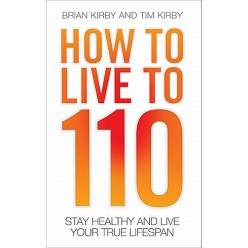 How to Live to 110: Your Comprehensive Guide to a Healthy Life Paperback, Blake Publishing