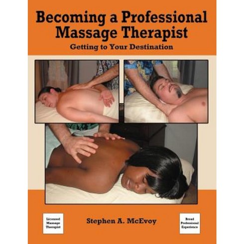 Becoming a Professional Massage Therapist: Getting to Your Destination Paperback, Stephen McEvoy