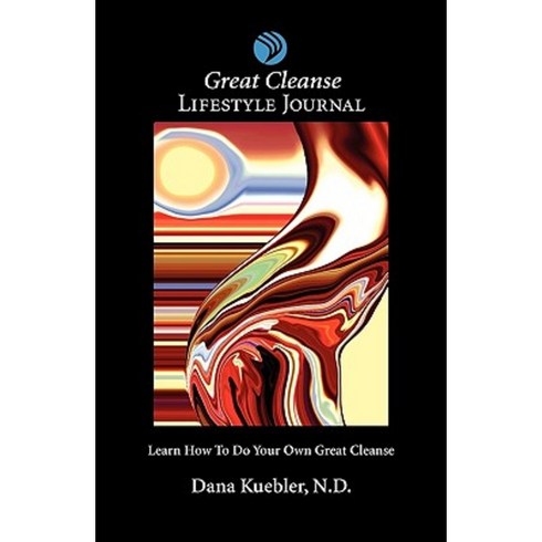Great Cleanse Lifestyle Journal: How to Do Your Own Great Cleanse Paperback
