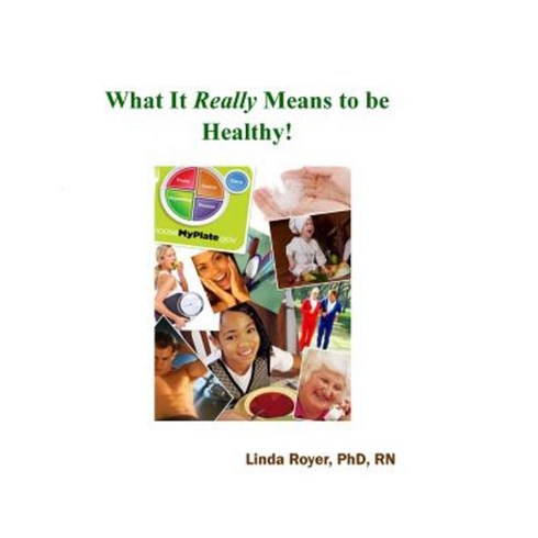 What It Really Means to Be Healthy! Paperback, Createspace Independent Publishing Platform