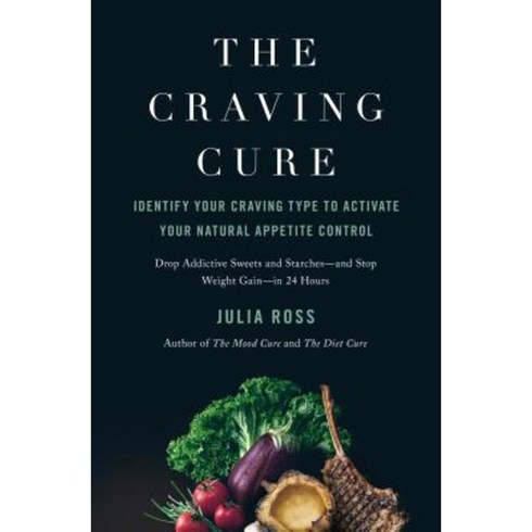The Craving Cure: Identify Your Craving Type to Activate Your Natural Appetite Control Hardcover, Flatiron Books