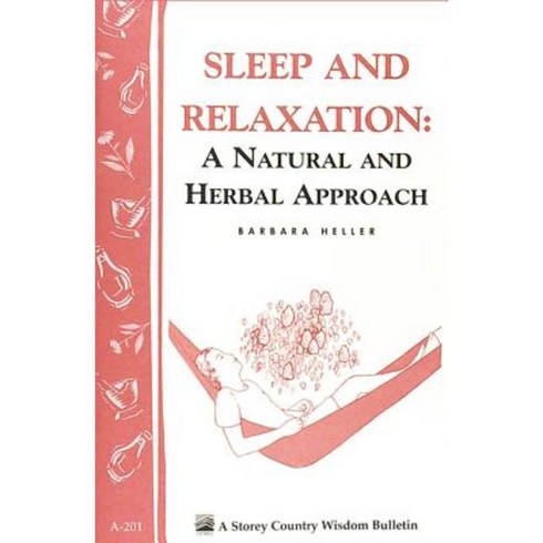 Sleep and Relaxation: A Natural and Herbal Approach: Storey's Country Wisdom Bulletin A-201 Paperback, Storey Publishing