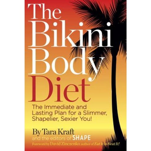 The Bikini Body Diet: The Immediate and Lasting Plan for a Slim Shapely Sexier You! Hardcover, Galvanized Books