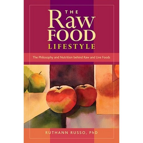 The Raw Food Lifestyle: The Philosophy and Nutrition Behind Raw and Live Foods Paperback, North Atlantic Books