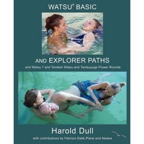 Watsu Basic and Explorer Paths Paperback, Watsu Publishing