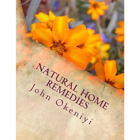 Natural Home Remedies: Longevity Tips Paperback, Createspace Independent Publishing Platform