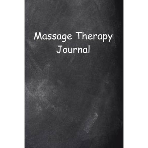 Massage Therapy Journal Chalkboard Design: (Notebook Diary Blank Book) Paperback, Createspace Independent Publishing Platform