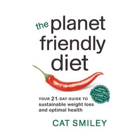 The Planet Friendly Diet: Your 21-Day Guide to Sustainable Weight Loss and Optimal Health Paperback, New Society Publishers
