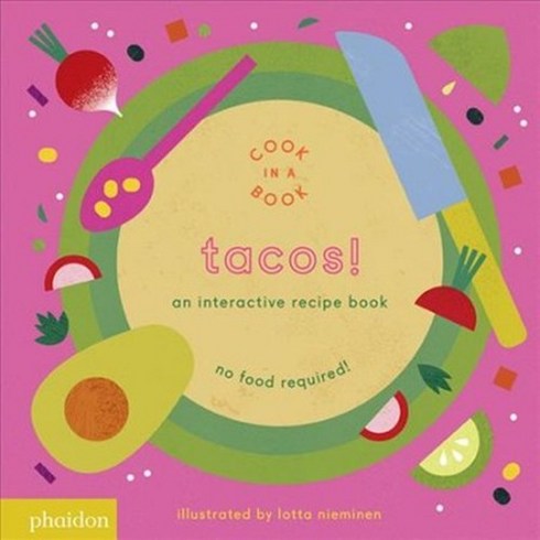 Tacos!: an interactive recipe book, Phaidon